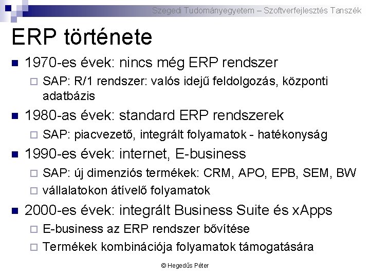 Szegedi Tudományegyetem – Szoftverfejlesztés Tanszék ERP története n 1970 -es évek: nincs még ERP