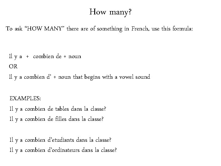 How many? To ask “HOW MANY” there are of something in French, use this