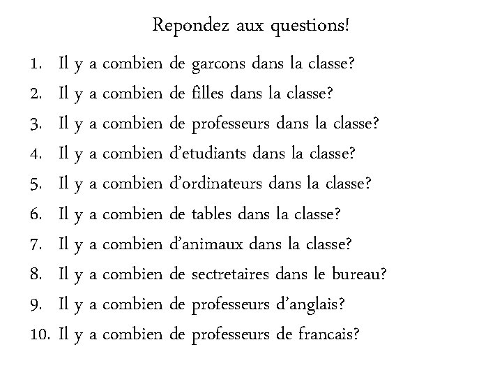 Repondez aux questions! 1. Il y a combien de garcons dans la classe? 2.