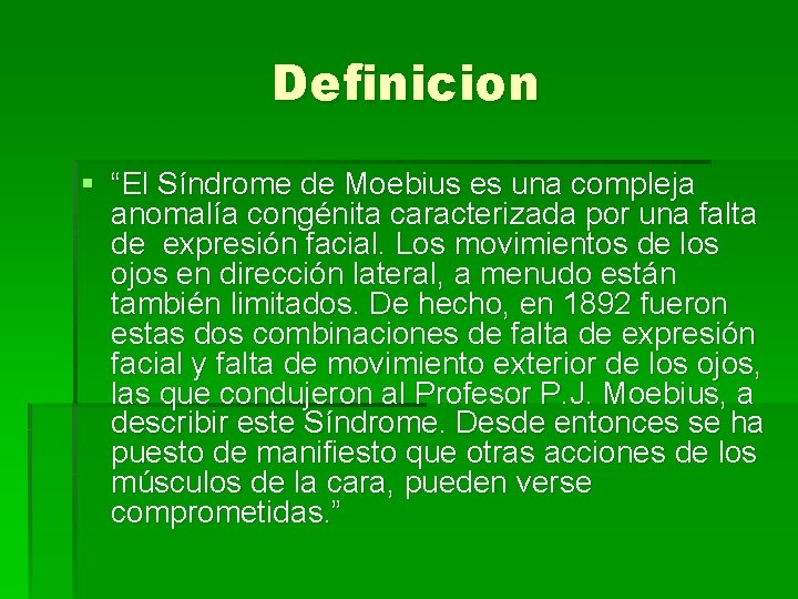 Definicion § “El Síndrome de Moebius es una compleja anomalía congénita caracterizada por una Definicion § “El Síndrome de Moebius es una compleja anomalía congénita caracterizada por una