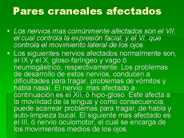 Pares craneales afectados § Los nervios mas comúnmente afectados son el VII, el cual Pares craneales afectados § Los nervios mas comúnmente afectados son el VII, el cual