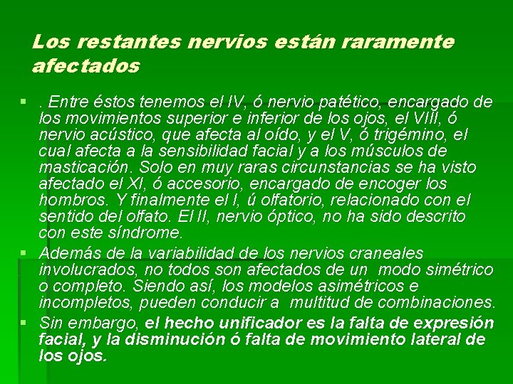 Los restantes nervios están raramente afectados §. Entre éstos tenemos el IV, ó nervio