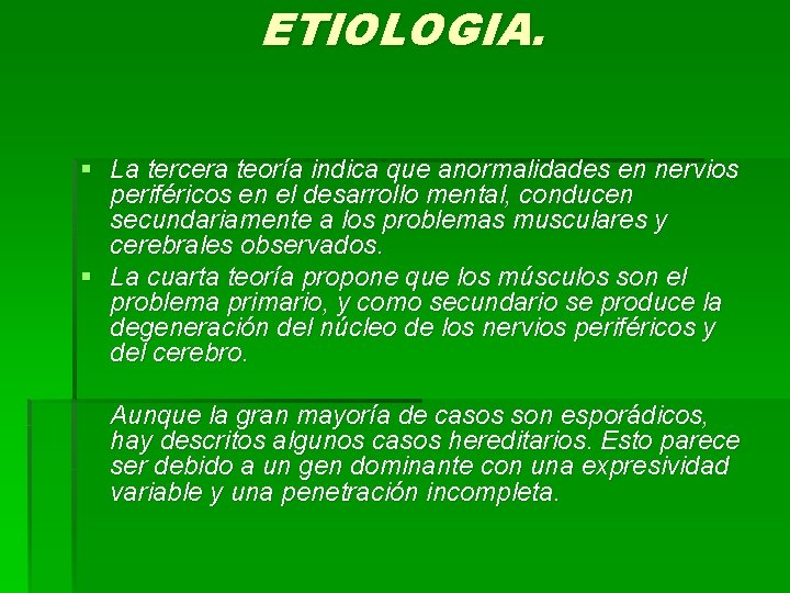 ETIOLOGIA. § La tercera teoría indica que anormalidades en nervios periféricos en el desarrollo