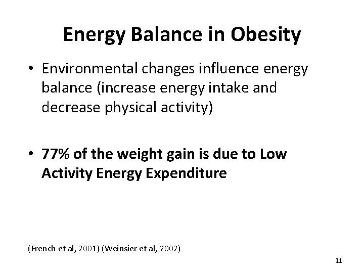Energy Balance in Obesity • Environmental changes influence energy balance (increase energy intake and