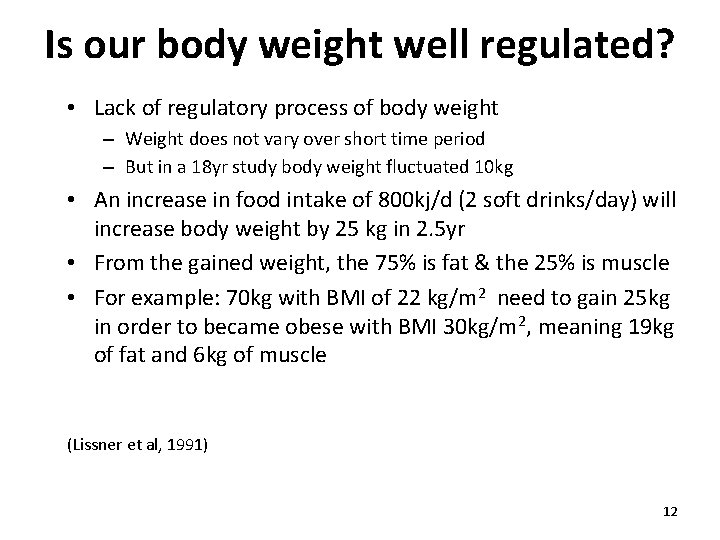 Is our body weight well regulated? • Lack of regulatory process of body weight