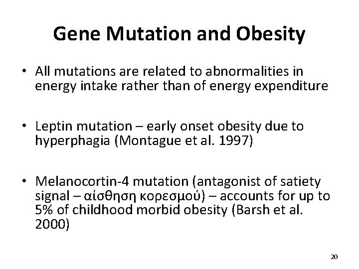 Gene Mutation and Obesity • All mutations are related to abnormalities in energy intake