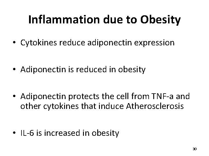 Inflammation due to Obesity • Cytokines reduce adiponectin expression • Adiponectin is reduced in