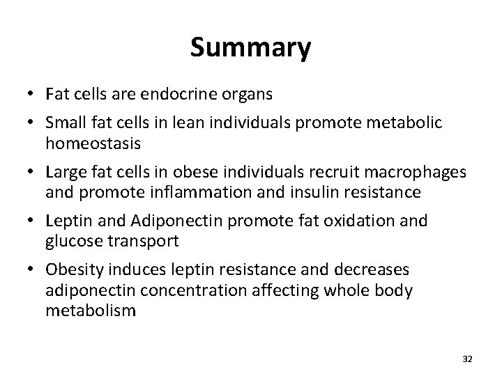 Summary • Fat cells are endocrine organs • Small fat cells in lean individuals