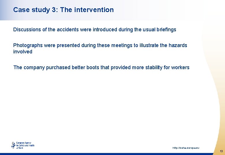 Case study 3: The intervention Discussions of the accidents were introduced during the usual