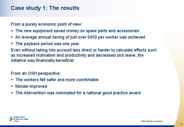 Case study 1: The results From a purely economic point of view: § The