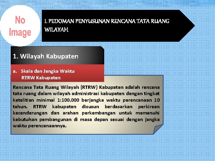 I. PEDOMAN PENYUSUNAN RENCANA TATA RUANG WILAYAH 1. Wilayah Kabupaten a. Skala dan Jangka