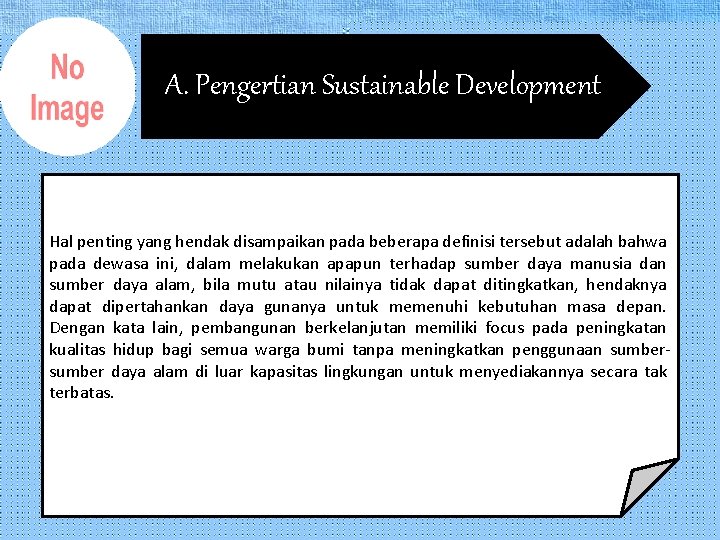 A. Pengertian Sustainable Development Hal penting yang hendak disampaikan pada beberapa definisi tersebut adalah