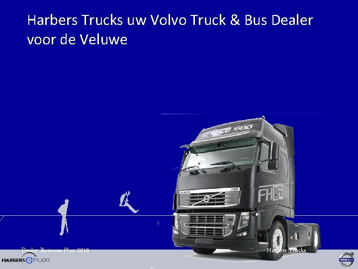 Harbers Trucks uw Volvo Truck & Bus Dealer voor de Veluwe Dealer Business Plan