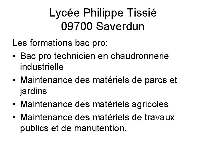 Lycée Philippe Tissié 09700 Saverdun Les formations bac pro: • Bac pro technicien en