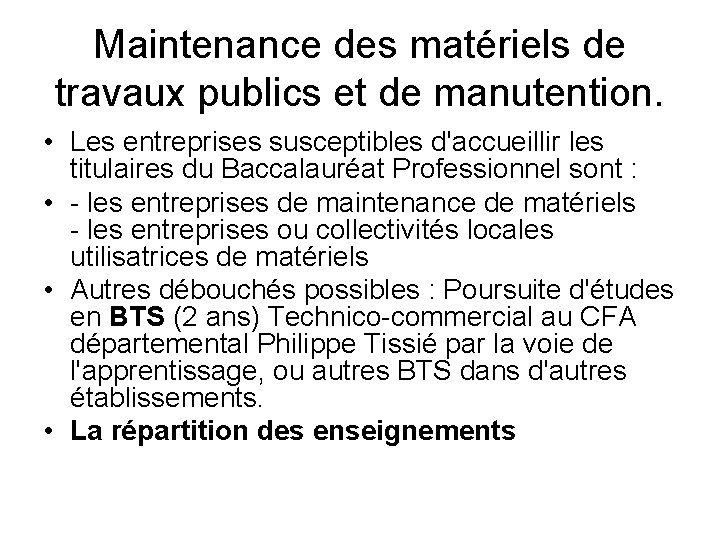 Maintenance des matériels de travaux publics et de manutention. • Les entreprises susceptibles d'accueillir