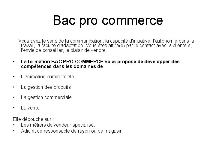 Bac pro commerce Vous avez le sens de la communication, la capacité d'initiative, l'autonomie