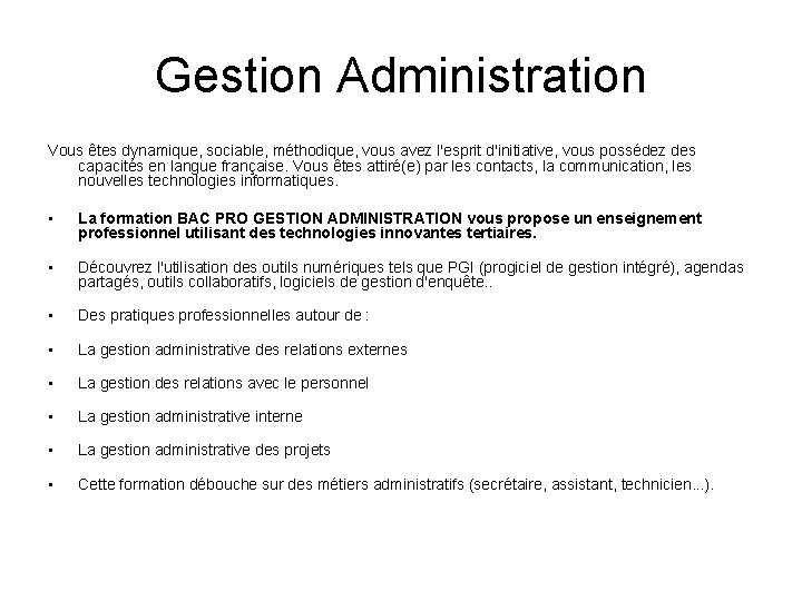 Gestion Administration Vous êtes dynamique, sociable, méthodique, vous avez l'esprit d'initiative, vous possédez des