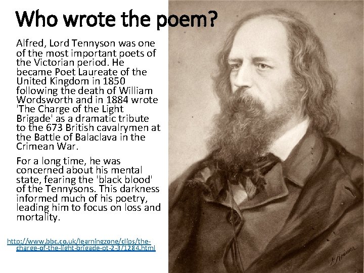 Who wrote the poem? Alfred, Lord Tennyson was one of the most important poets