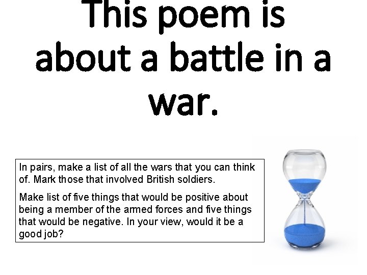 This poem is about a battle in a war. In pairs, make a list