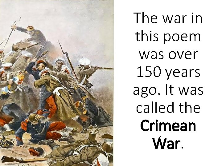 The war in this poem was over 150 years ago. It was called the