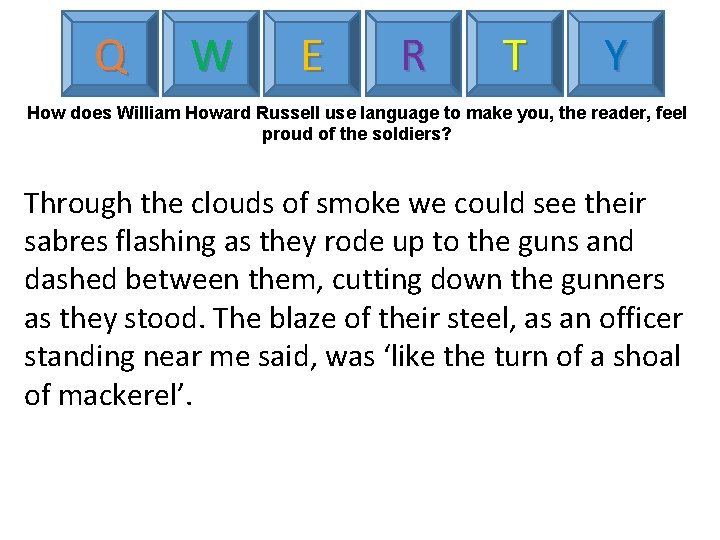 Q W E R T Y How does William Howard Russell use language to