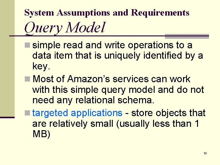 System Assumptions and Requirements Query Model n simple read and write operations to a