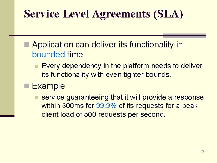 Service Level Agreements (SLA) n Application can deliver its functionality in bounded time n