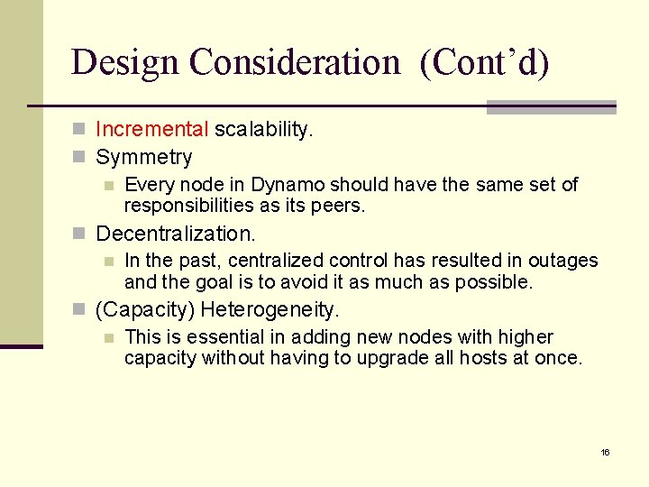 Design Consideration (Cont’d) n Incremental scalability. n Symmetry n Every node in Dynamo should