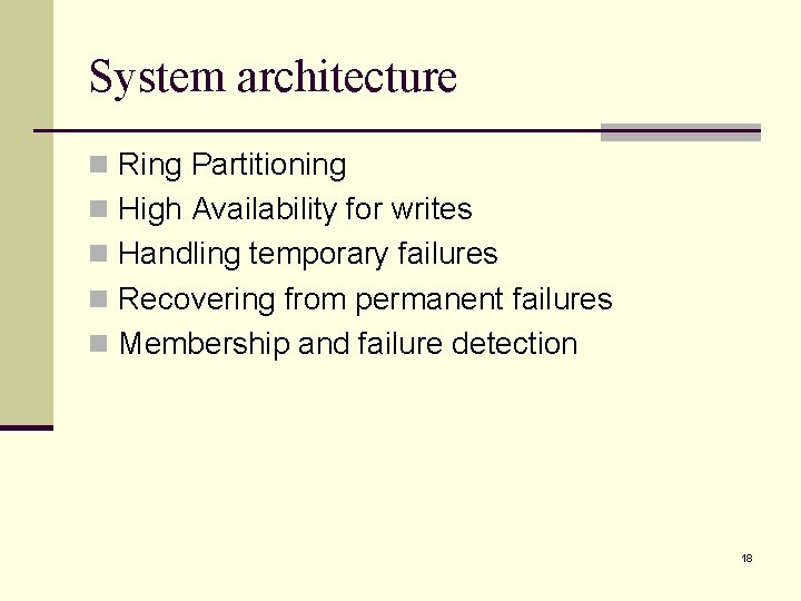 System architecture n Ring Partitioning n High Availability for writes n Handling temporary failures