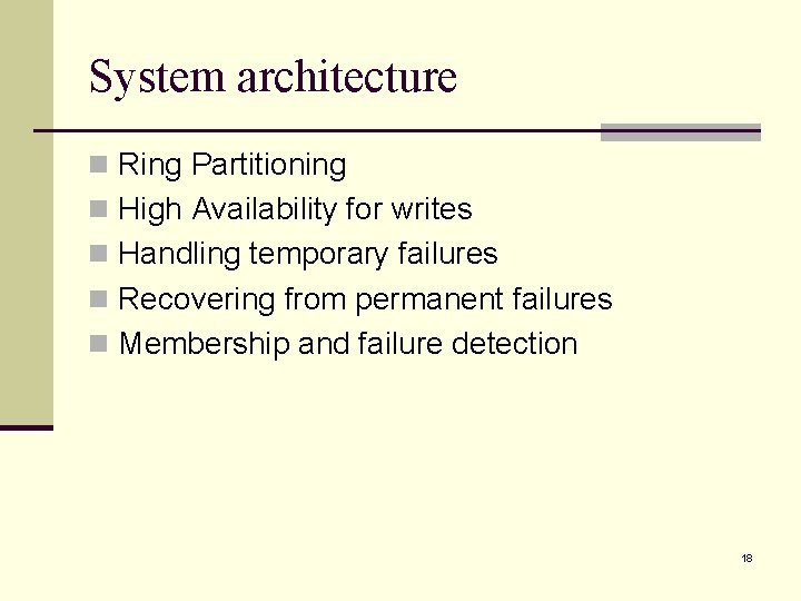 System architecture n Ring Partitioning n High Availability for writes n Handling temporary failures