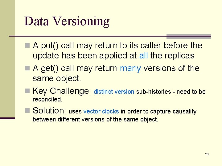 Data Versioning n A put() call may return to its caller before the update