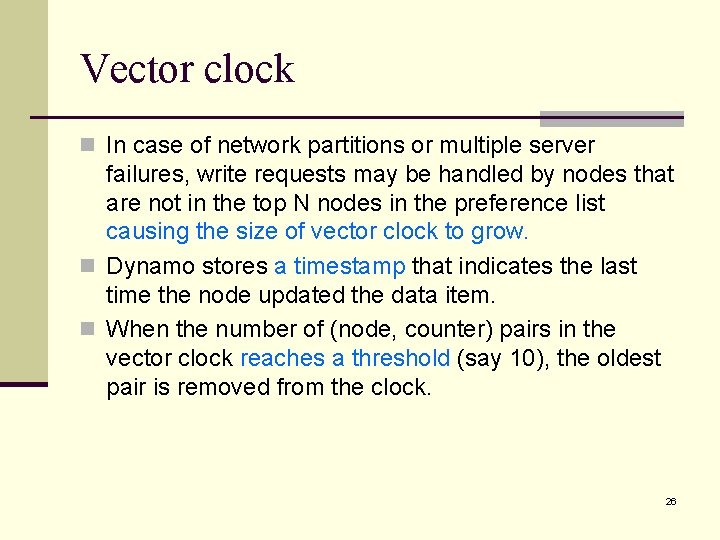 Vector clock n In case of network partitions or multiple server failures, write requests