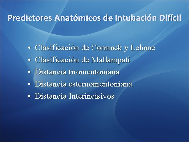 Predictores Anatómicos de Intubación Difícil • • • Clasificación de Cormack y Lehane Clasificación