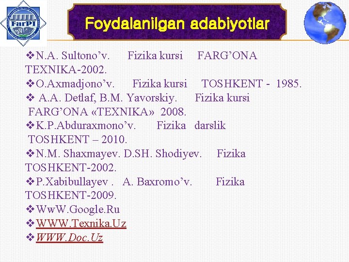 Foydalanilgan adabiyotlar v. N. A. Sultono’v. Fizika kursi FARG’ONA TEXNIKA-2002. v. O. Axmadjono’v. Fizika