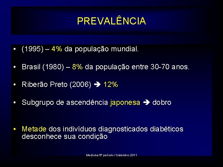 PREVALÊNCIA • (1995) – 4% da população mundial. • Brasil (1980) – 8% da