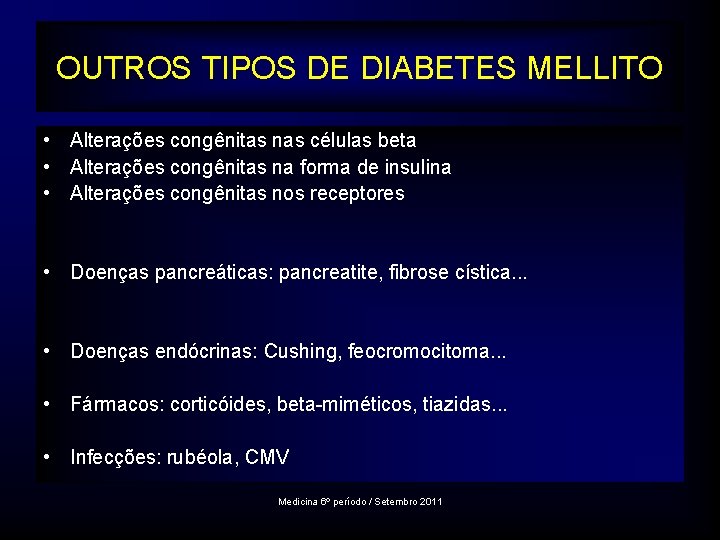 OUTROS TIPOS DE DIABETES MELLITO • Alterações congênitas nas células beta • Alterações congênitas