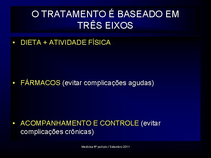 O TRATAMENTO É BASEADO EM TRÊS EIXOS • DIETA + ATIVIDADE FÍSICA • FÁRMACOS