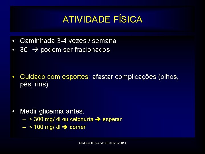 ATIVIDADE FÍSICA • Caminhada 3 -4 vezes / semana • 30´ podem ser fracionados