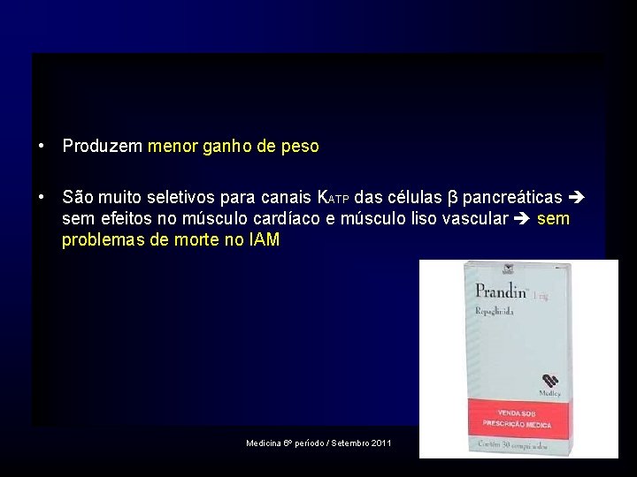  • Produzem menor ganho de peso • São muito seletivos para canais KATP