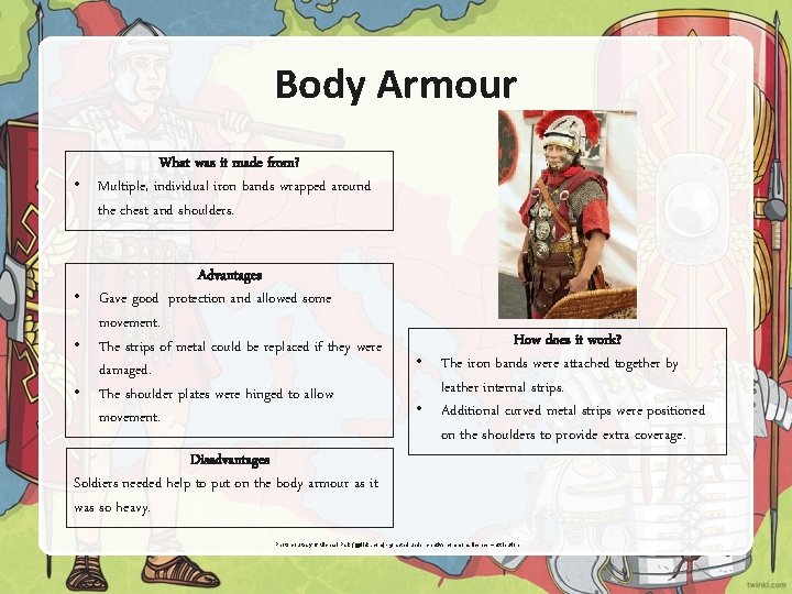 Body Armour What was it made from? • Multiple, individual iron bands wrapped around