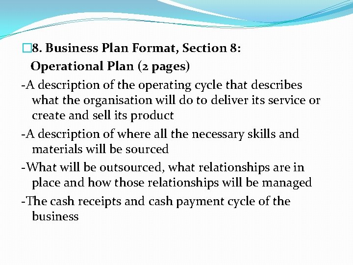 � 8. Business Plan Format, Section 8: Operational Plan (2 pages) -A description of