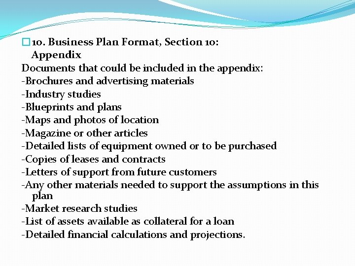 � 10. Business Plan Format, Section 10: Appendix Documents that could be included in