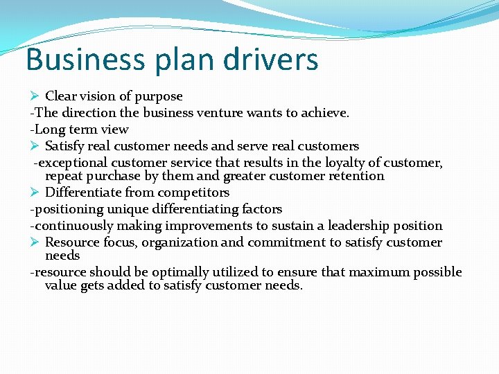 Business plan drivers Ø Clear vision of purpose -The direction the business venture wants