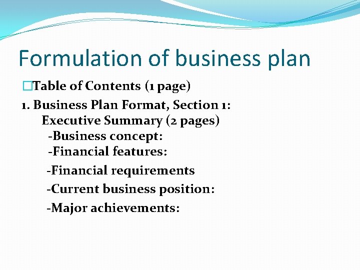 Formulation of business plan �Table of Contents (1 page) 1. Business Plan Format, Section