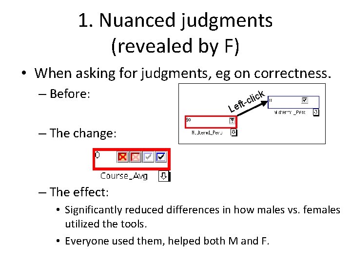 1. Nuanced judgments (revealed by F) • When asking for judgments, eg on correctness.