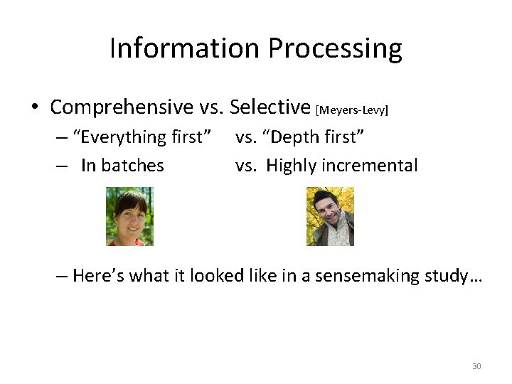 Information Processing • Comprehensive vs. Selective [Meyers-Levy] – “Everything first” vs. “Depth first” –