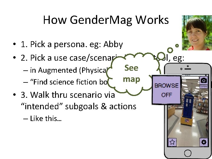 How Gender. Mag Works • 1. Pick a persona. eg: Abby • 2. Pick