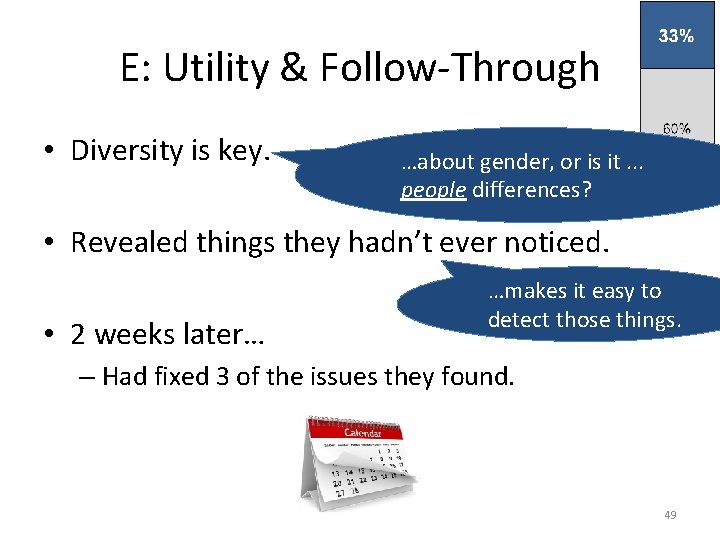 E: Utility & Follow-Through • Diversity is key. …about gender, or is it. .