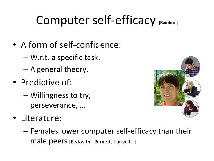 Computer self-efficacy [Bandura] • A form of self-confidence: – W. r. t. a specific