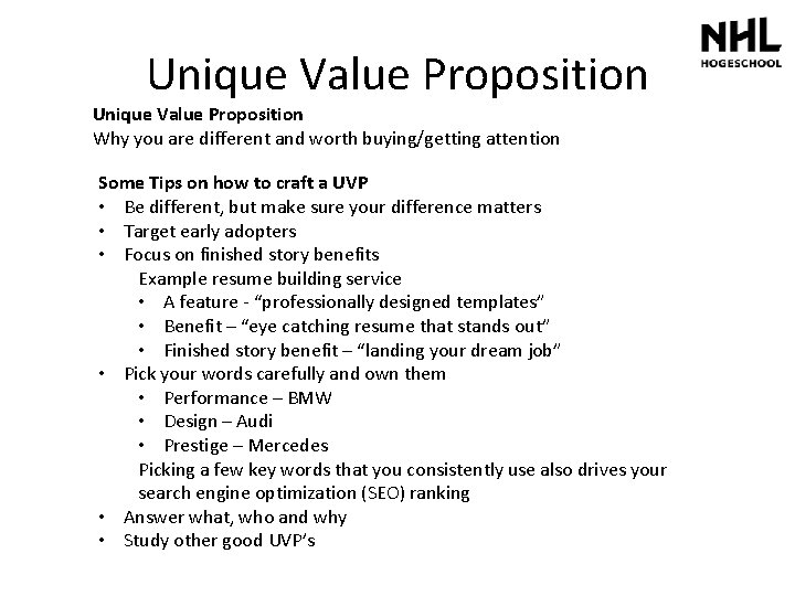 Unique Value Proposition Why you are different and worth buying/getting attention Some Tips on
